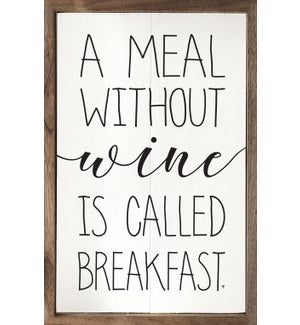 A Meal Without Wine Is Called Breakfast White